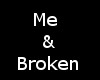 Me & Broken picture