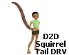 D2D Squirrel Tail DRV