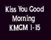 KISS YOU GOOD MORNING 2