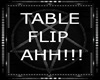 Table Flip AHH!!!