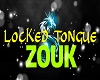 LOCKED TONGUE ZOUK