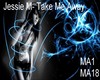 Jessie M- Take Me Away