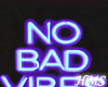 H! No BAD VIEBS Neon