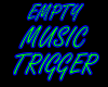 EMPTY MUSIC TRIGGER BOX