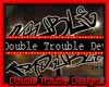 |DT|DOUBLE TROUBLE DEV