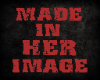xMadeInHerImagex