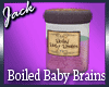Boiled Baby Brains