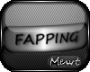 Ⓜ Fapping
