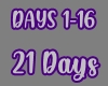 21 Days / DAYS 1-16