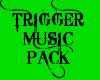 TRIGGER MUSIC PACK