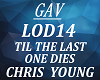 LOD14  TIL THE LAST ONE