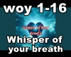 Whisper of your breath