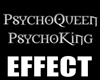 xIPsychoQueen/King Effec