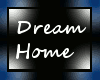 !D Dream Home
