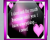 [K] I dont ask 4 much