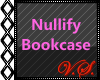 ~V~ Nullify Bookcase