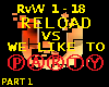 RELOAD VS WE LIKE TO -P1