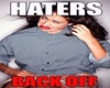 Haters back off !