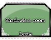 (Shadowless) Green Room