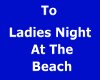 To ladies night at beach