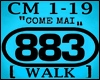 COME MAI + M WALK
