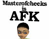 Masterofcheeks is AFK