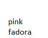 pink fadora