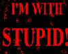 I'm With Stupid