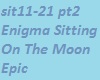 Enigma Sit On Moon pt 2