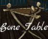 *Bone Table