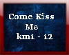 come kiss me