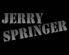 Jerry Springer Sign