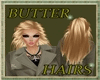 ~R~ BUTTER HAIRS