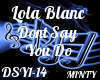 Lola Blanc Dnt Say u Do