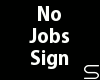 Illuminated No Jobs Sign