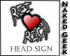 Rei <3 Rich Head Sign