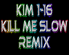 Kill Me Slow remix