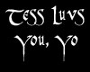 Tess Luvs You, Yo