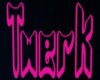 Twerk Neon Sign