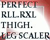 Leg Thigh Scaler 110%