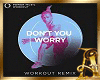 Don't You Worry RMX+D