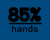 85% HANDS