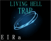 TRAP-LIVING HELL