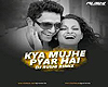 J.Kya Mujhe Pyar (Remix)