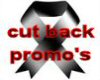 CUT BACK PROMO'S