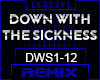 DWS-DOWN W/ THE SICKNESS