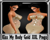 Kiss My Body Gold XXLPRE