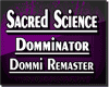 Sacred Science Dominator