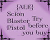 {ALE}Scion Blaster Req.