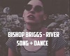 Bishop - River + DANCE